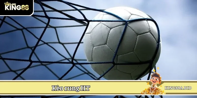 Hiểu rõ cách cược kèo rung HT